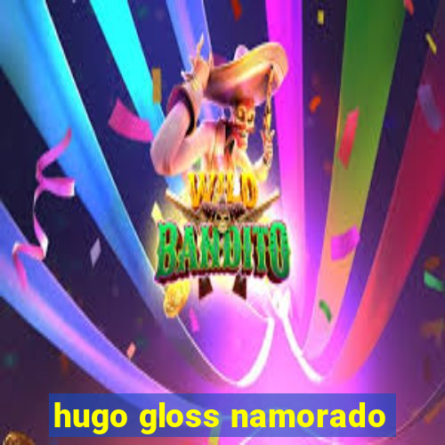 hugo gloss namorado